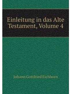 Einleitung in das Alte Testament, Vol