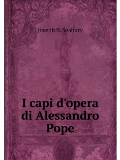 I capi d'opera di Alessandro Pope