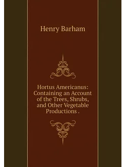 Hortus Americanus Containing an Acco