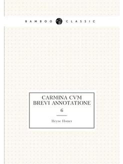 Carmina cvm brevi annotatione. 6