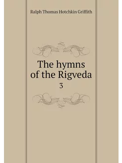 The hymns of the Rigveda. 3