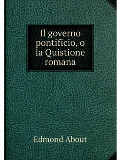 Il governo pontificio, o la Quistione