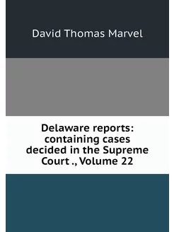 Delaware reports containing cases de