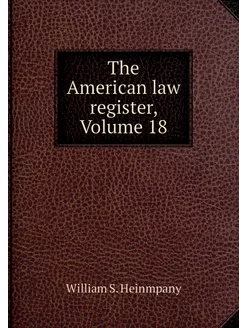 The American law register, Volume 18