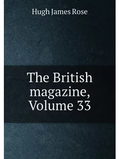 The British magazine, Volume 33