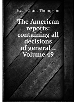 The American reports containing all