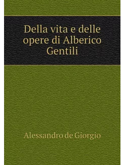 Della vita e delle opere di Alberico