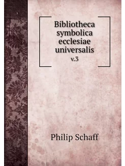 Bibliotheca symbolica ecclesiae unive