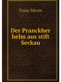 Der Pranckher helm aus stift Seckau