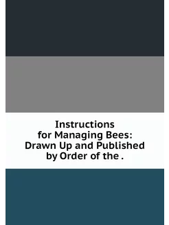 Instructions for Managing Bees Drawn