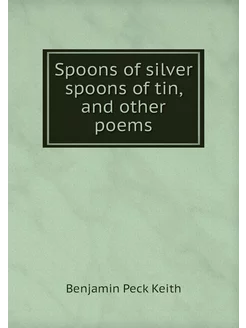 Spoons of silver spoons of tin, and o