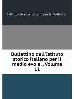 Bullettino dell'Istituto storico ital