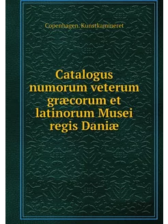 Catalogus numorum veterum græcorum et