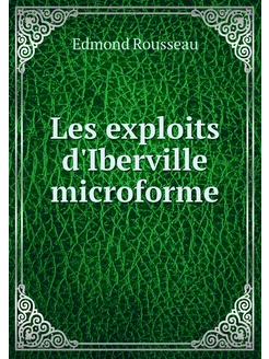 Les exploits d'Iberville microforme