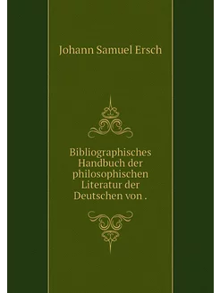 Bibliographisches Handbuch der philos