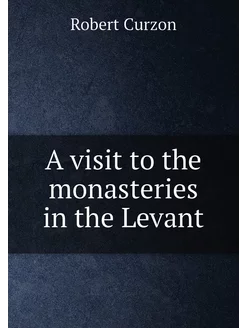 A visit to the monasteries in the Levant