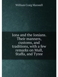 Iona and the Ionians. Their manners, customs, and tr