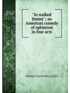 "In walked Jimmy" an American comedy