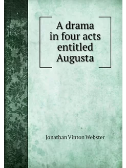 A drama in four acts entitled Augusta