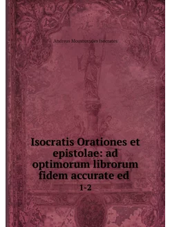 Isocratis Orationes et epistolae ad