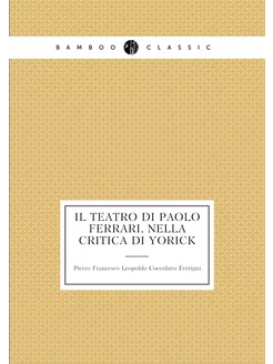 Il teatro di Paolo Ferrari, nella critica di Yorick