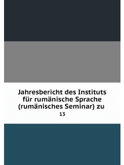 Jahresbericht des Instituts für rumän