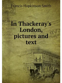 In Thackeray's London, pictures and text