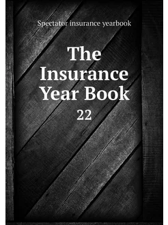 The Insurance Year Book. 22