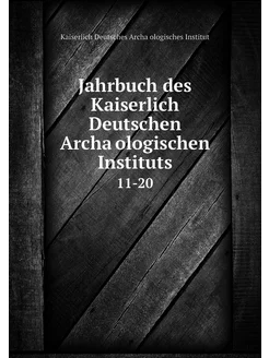 Jahrbuch des Kaiserlich Deutschen Arc