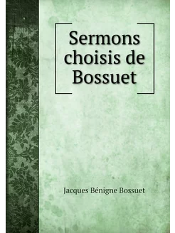 Sermons choisis de Bossuet