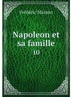 Napoleon et sa famille. 10