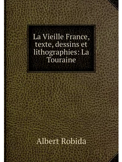 La Vieille France, texte, dessins et