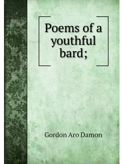 Poems of a youthful bard