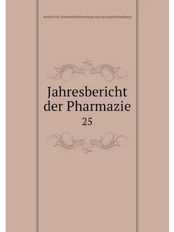 Jahresbericht der Pharmazie. 25