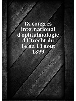 IX congres international d'ophtalmolo