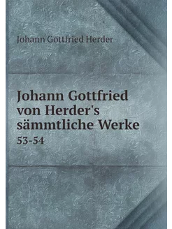 Johann Gottfried von Herder's sämmtli