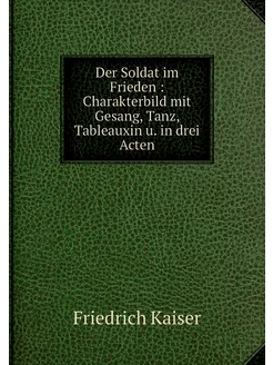 Der Soldat im Frieden Charakterbild mit Gesang, Ta