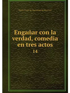 Engañar con la verdad, comedia en tre