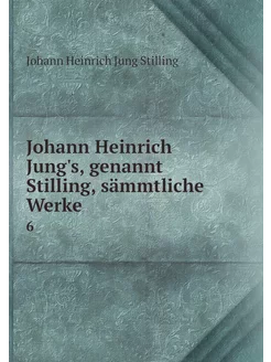 Johann Heinrich Jung's, genannt Still