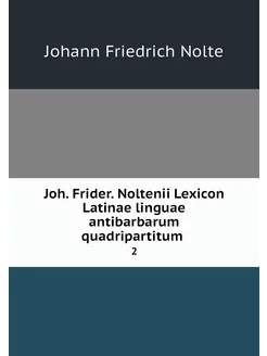 Joh. Frider. Noltenii Lexicon Latinae