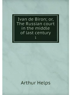 Ivan de Biron or, The Russian court