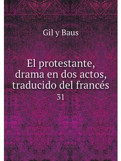 El protestante, drama en dos actos, t