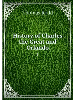 History of Charles the Great and Orla