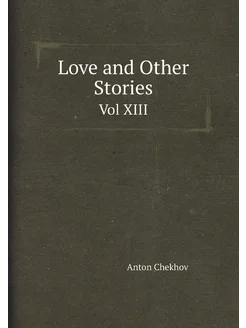 Love and Other Stories. Vol XIII