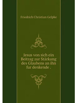 Jesus von sich ein Beitrag zur Stärku