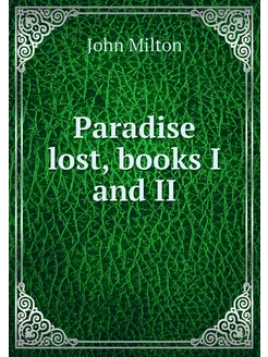 Paradise lost, books I and II