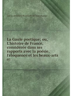 La Gaule poetique ou, L'histoire de