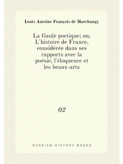 La Gaule poetique ou, L'histoire de France, considé