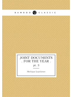 Joint Documents . for the Year . pt. 3