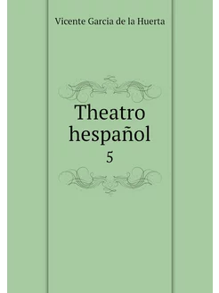 Theatro hespañol. 5